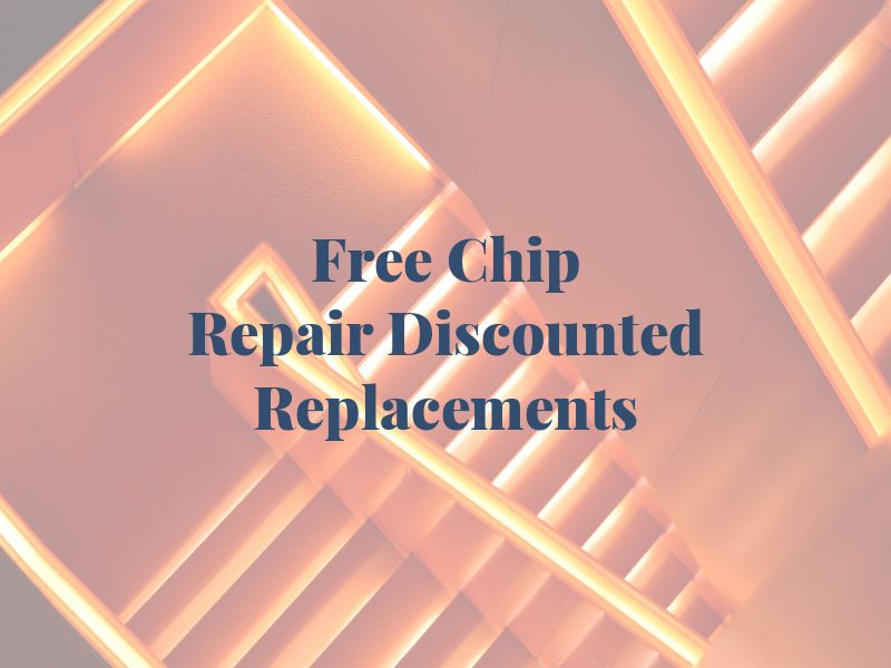 Free Chip Repair and Discounted Replacements