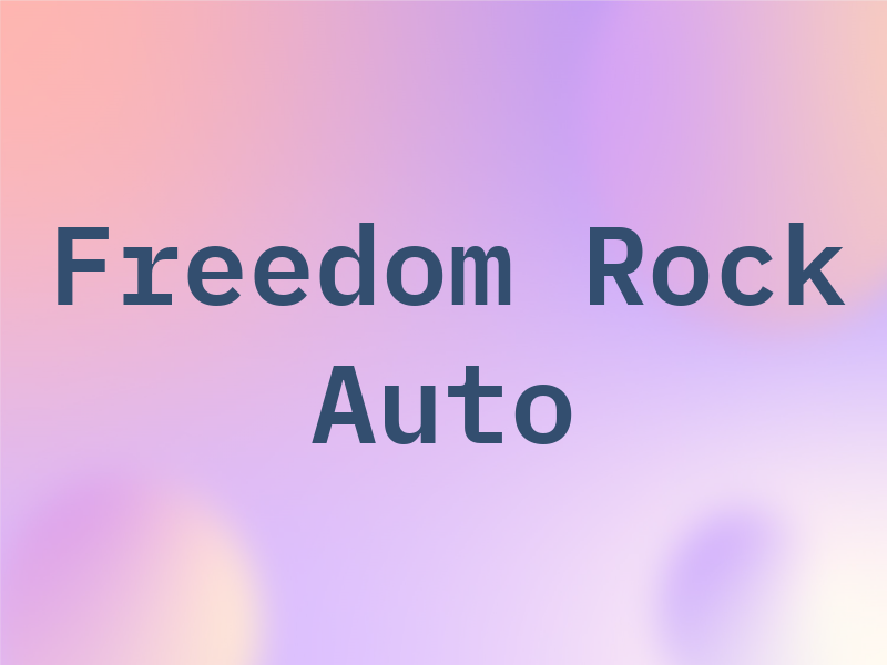 Freedom Rock Auto