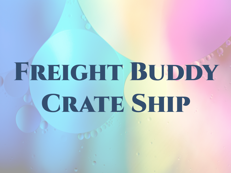 Freight Buddy Crate & Ship