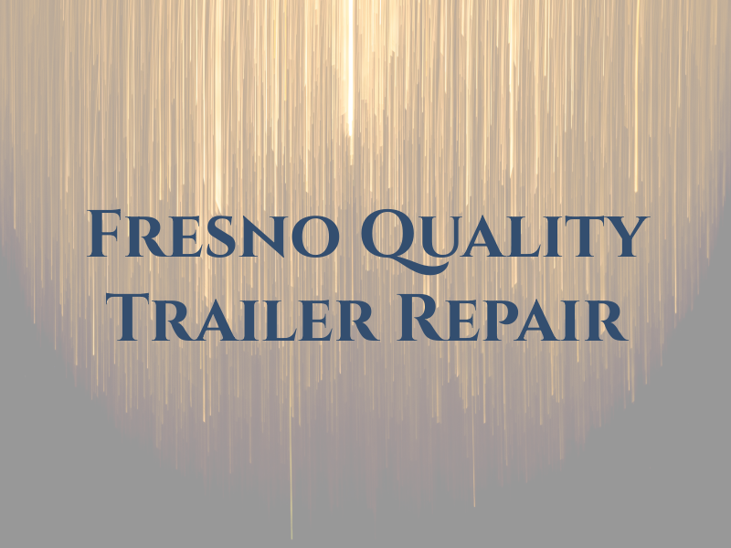 Fresno Quality Trailer Repair