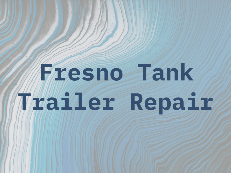 Fresno Tank & Trailer Repair