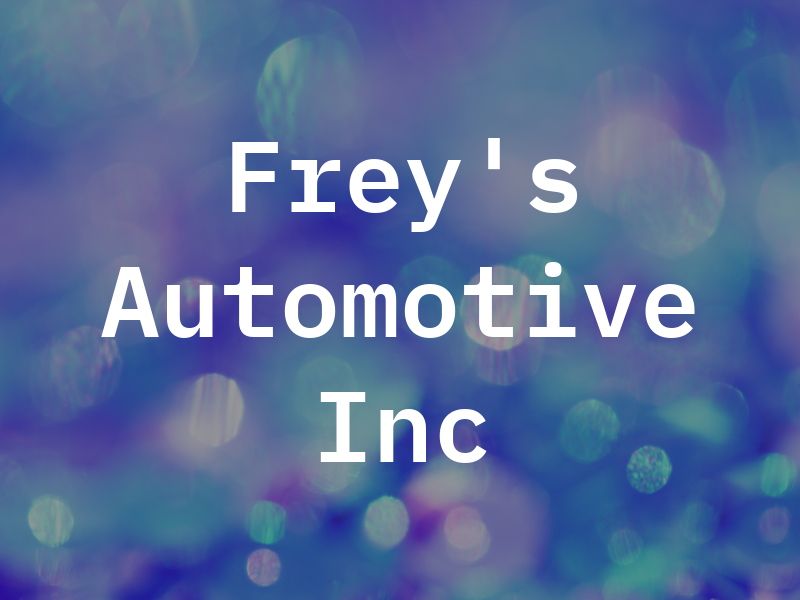 Frey's Automotive Inc