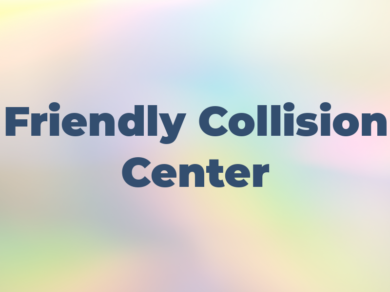 Friendly Collision Center