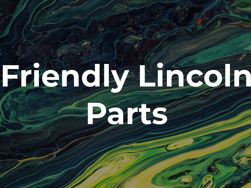 Friendly Lincoln Parts
