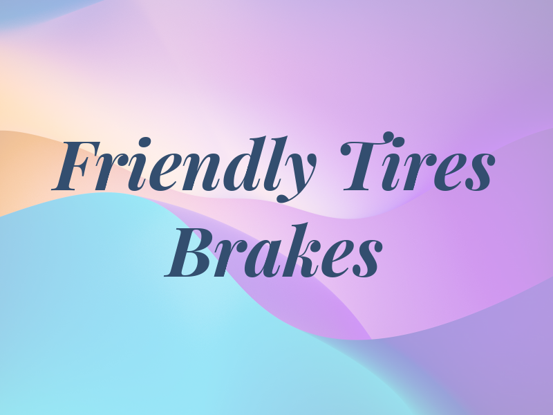 Friendly Tires and Brakes