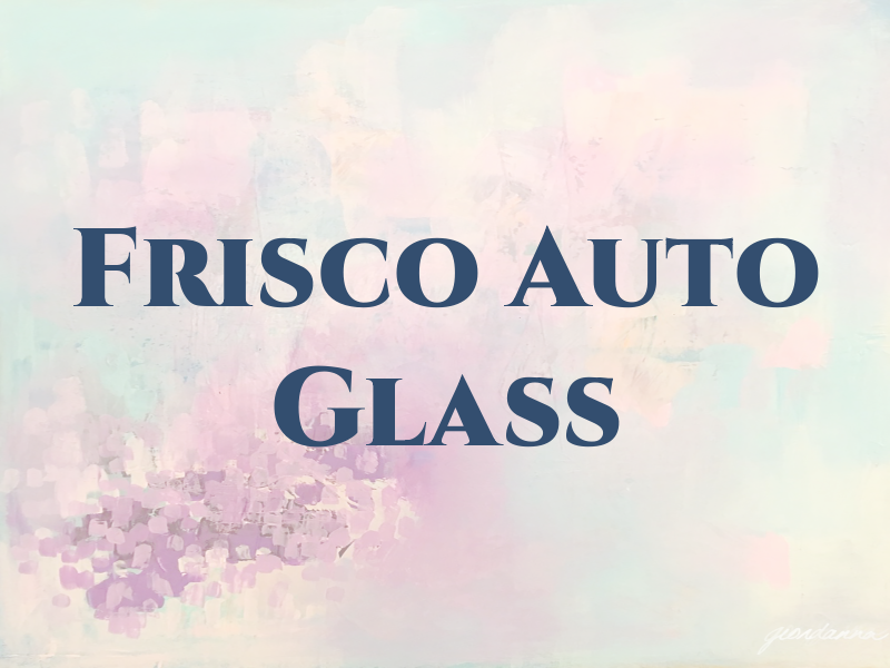 Frisco Auto Glass