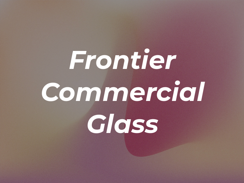 Frontier Commercial Glass