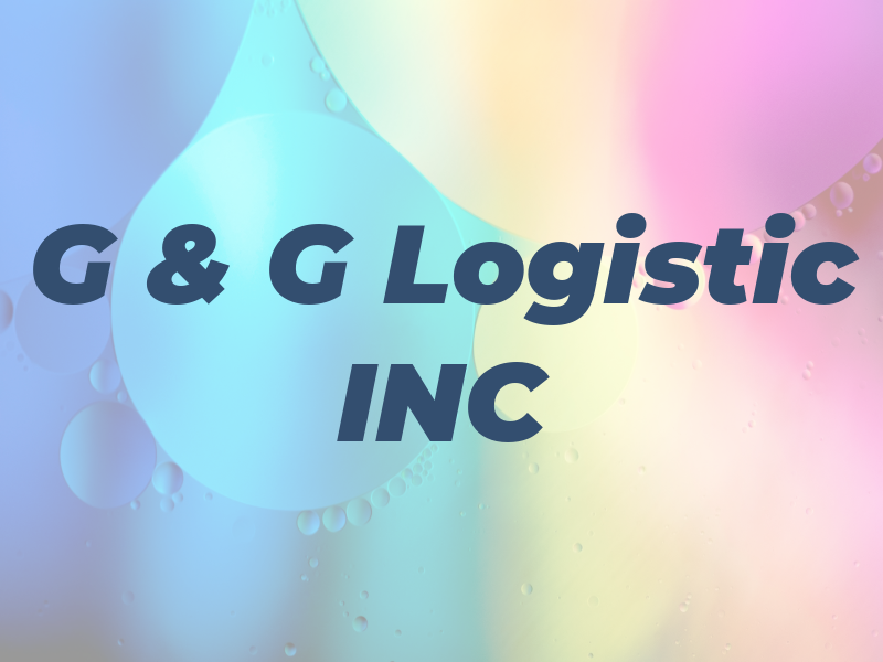 G & G Logistic INC