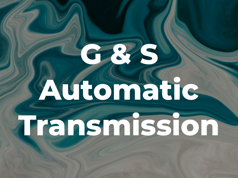 G & S Automatic Transmission