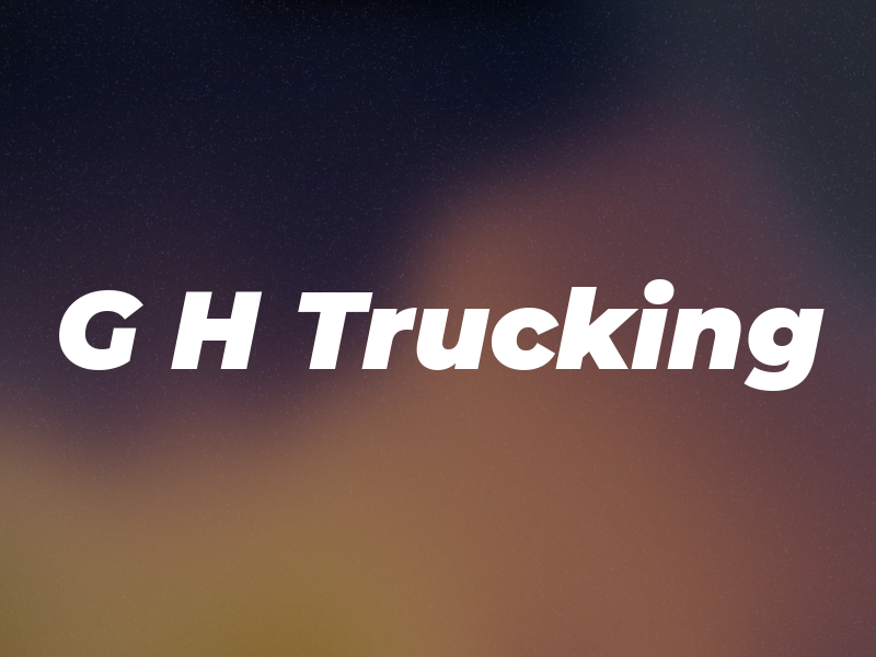 G H Trucking
