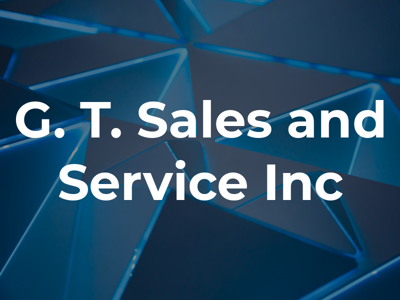 G. T. Sales and Service Inc