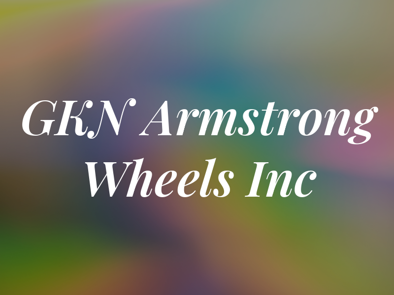 GKN Armstrong Wheels Inc