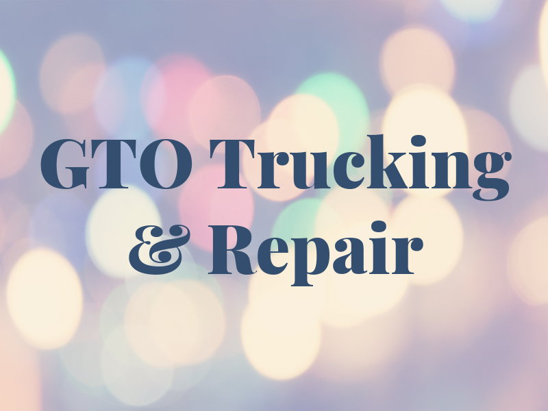 GTO Trucking & Repair