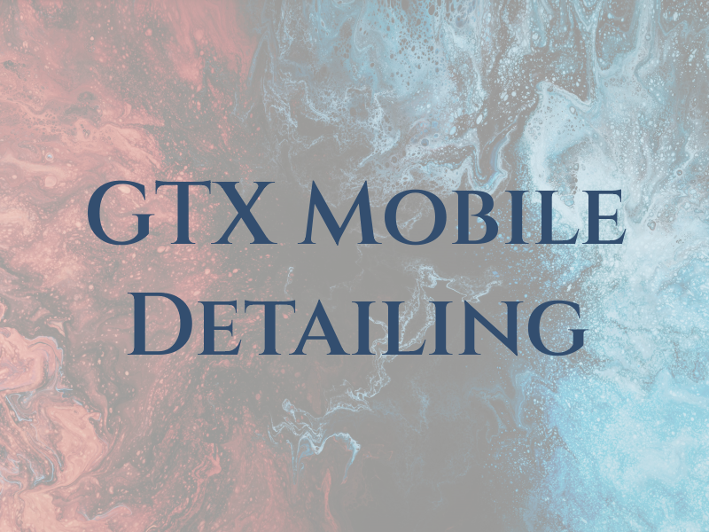 GTX Mobile Detailing