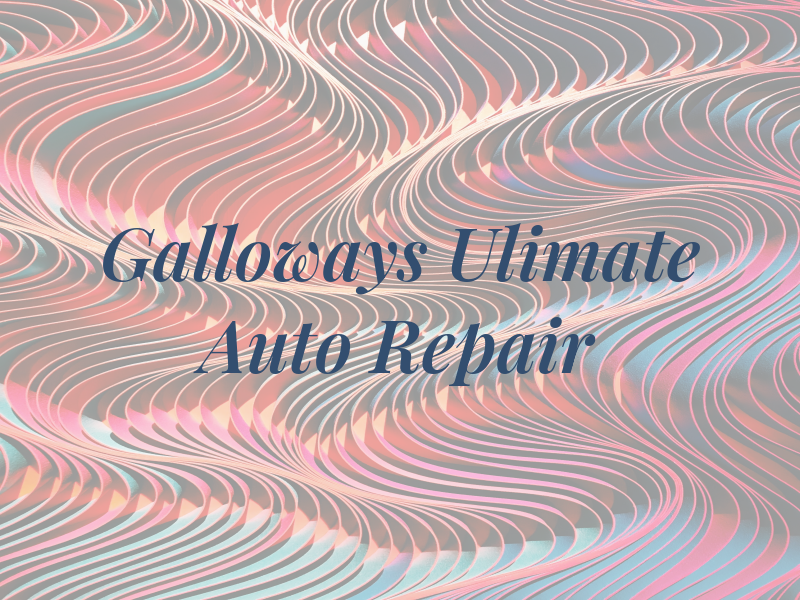 Galloways Ulimate Auto Repair