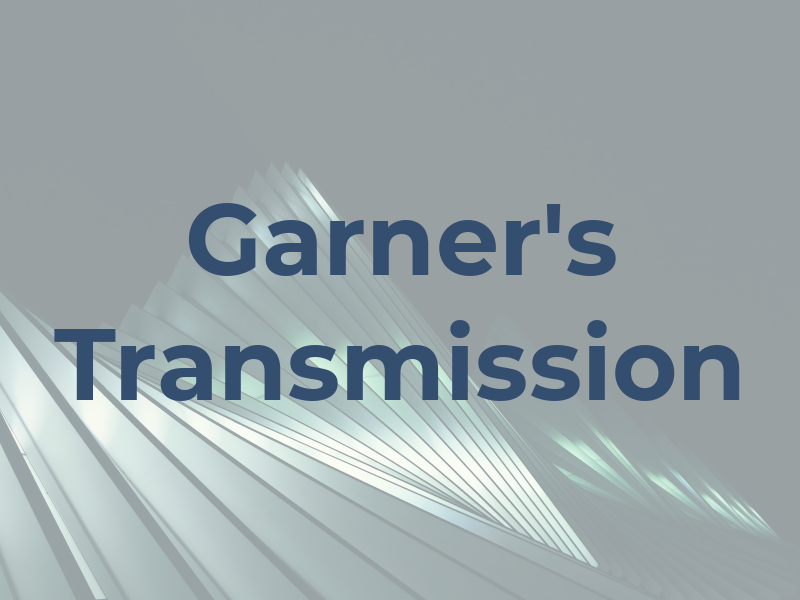 Garner's Transmission