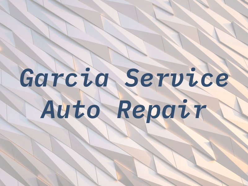 Garcia Service Auto Repair
