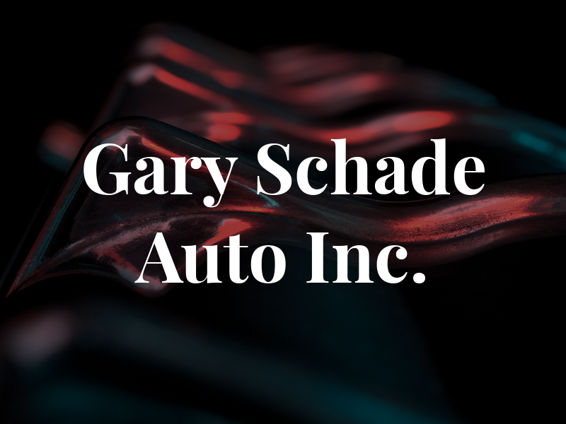 Gary Schade Auto Inc.