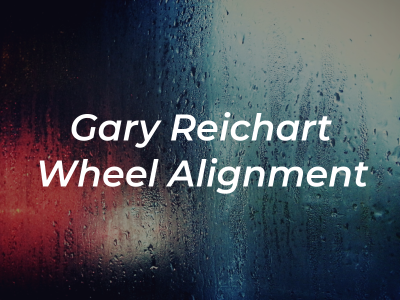Gary Reichart Wheel Alignment