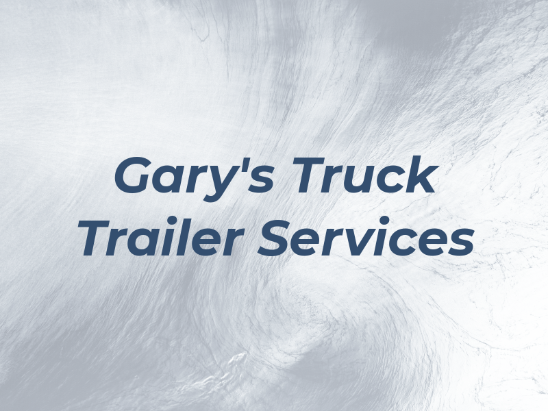 Gary's Truck & Trailer Services Inc