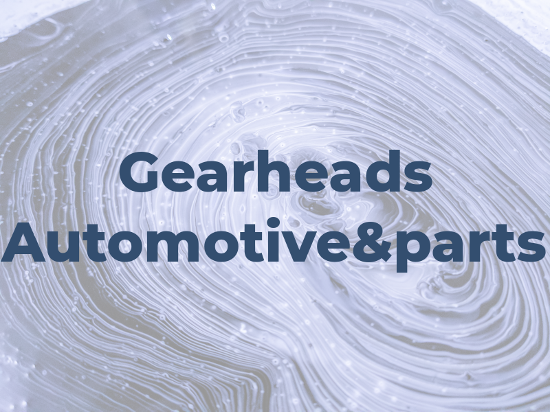 Gearheads Automotive&parts