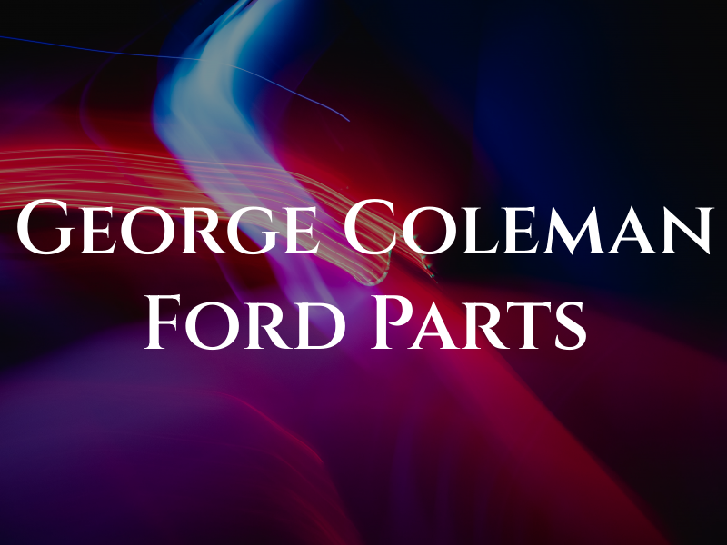 George Coleman Ford Parts