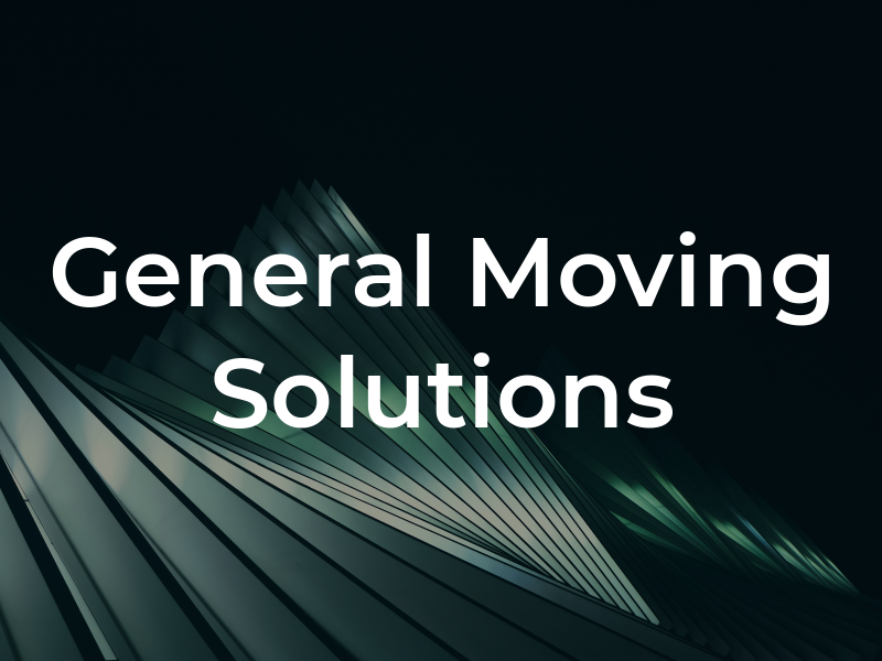 General Moving Solutions LLC