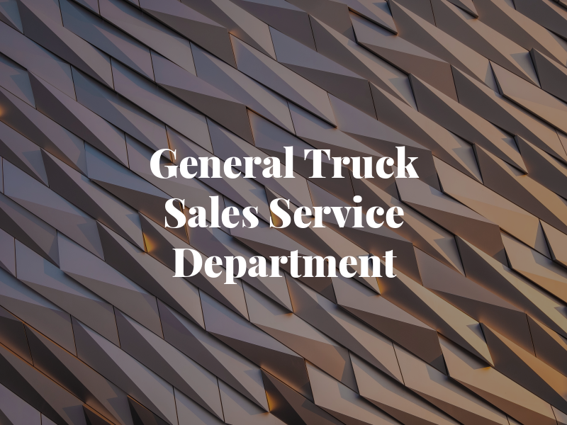 General Truck Sales Service Department