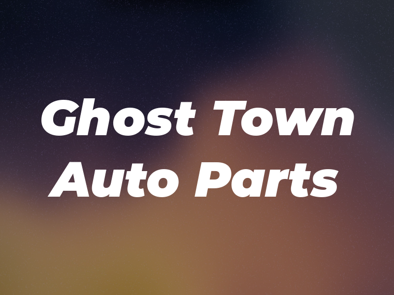 Ghost Town Auto Parts