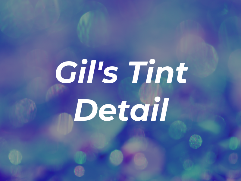 Gil's Tint & Detail