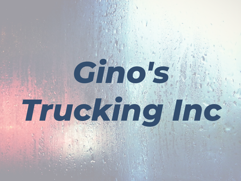 Gino's Trucking Inc