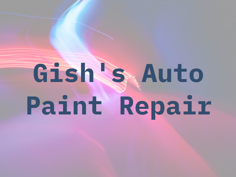 Gish's Auto Paint & Repair