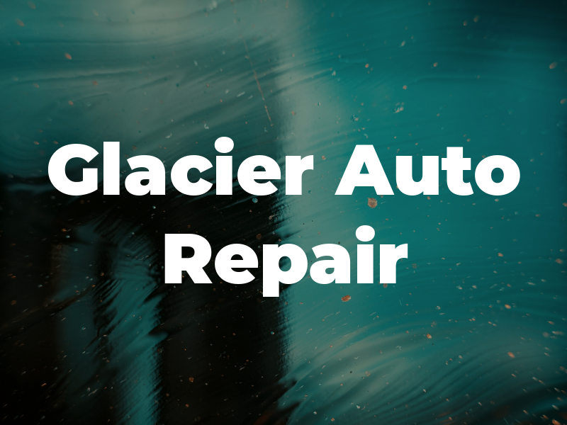 Glacier Auto Repair