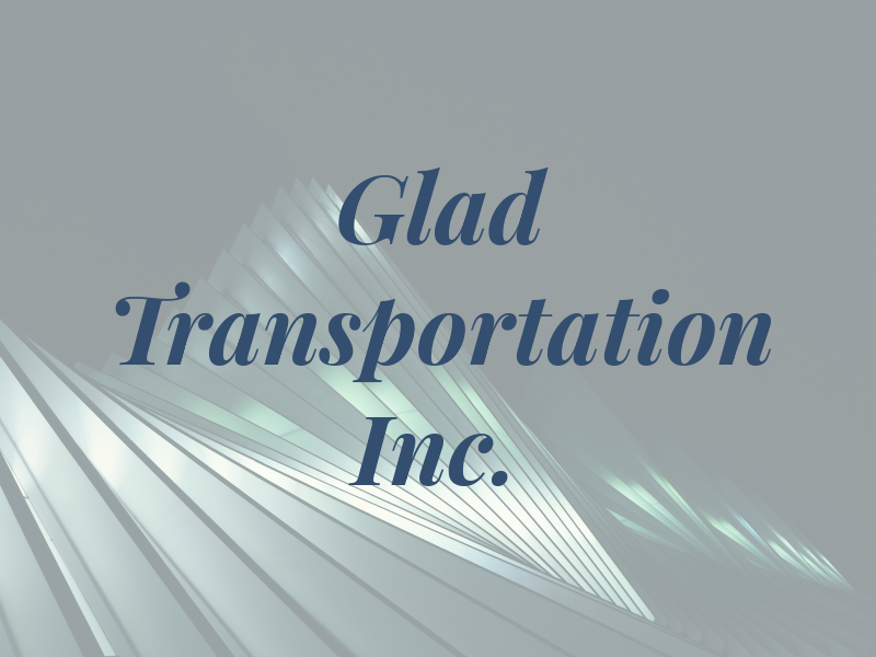 Glad Transportation Inc.