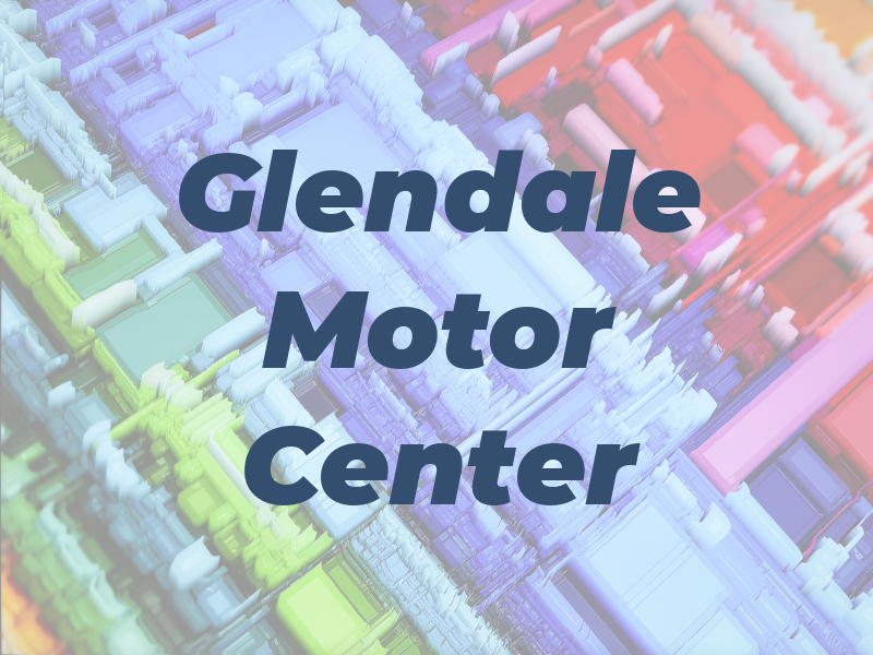 Glendale Motor Center