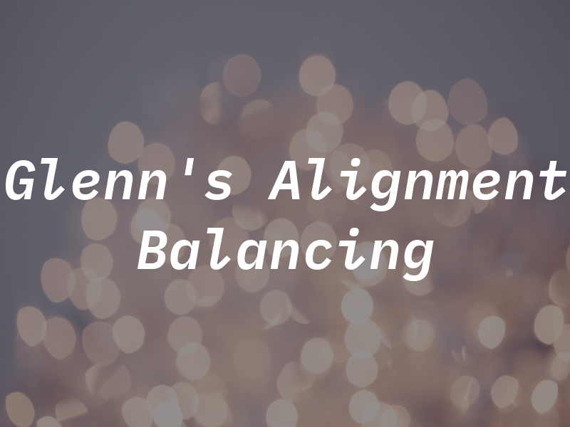 Glenn's Alignment & Balancing