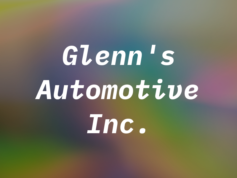 Glenn's Automotive Inc.