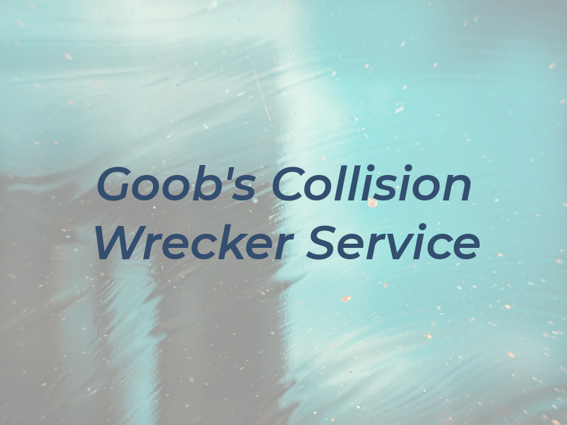 Goob's #1 Collision & Wrecker Service