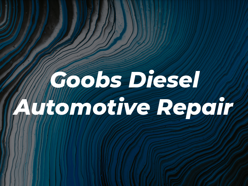 Goobs Diesel and Automotive Repair LLC