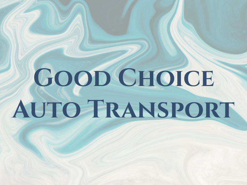 Good Choice Auto Transport LLC