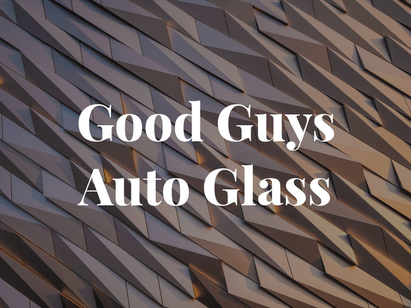 Good Guys Auto Glass