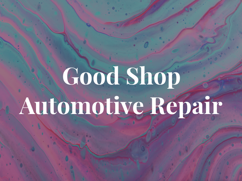 Good Shop Automotive Repair