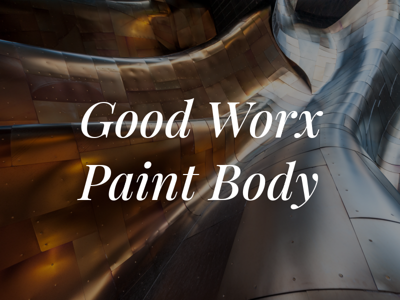 Good Worx Paint & Body