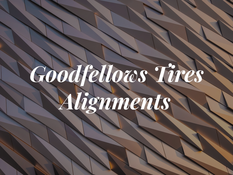 Goodfellows Tires & Alignments
