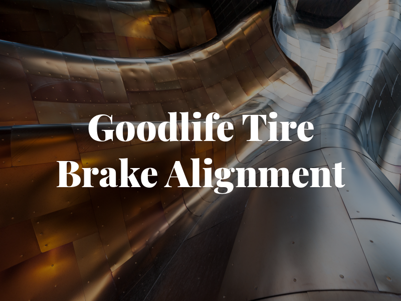 Goodlife Tire Brake & Alignment