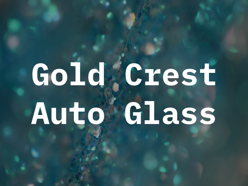 Gold Crest Auto Glass