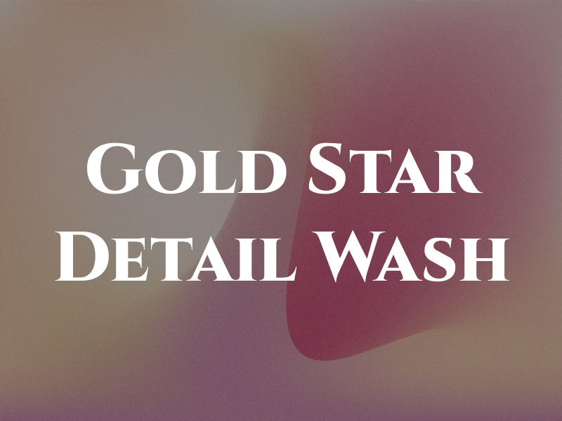 Gold Star Detail and Wash