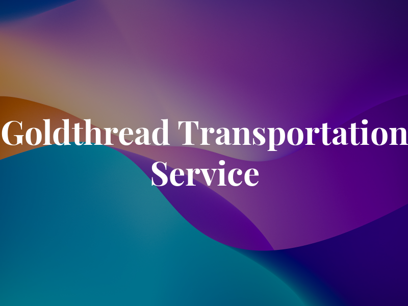 Goldthread Transportation Service