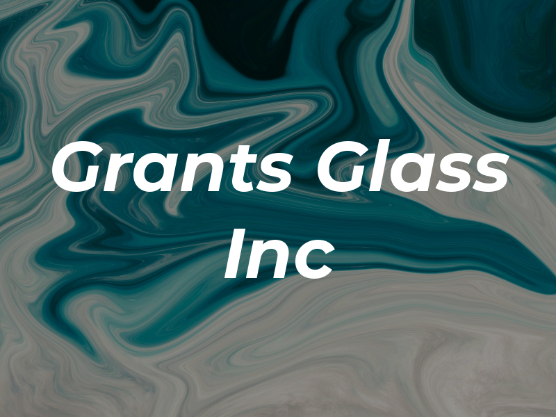 Grants Glass Inc