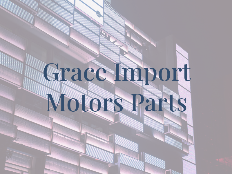 Grace Import Motors Parts